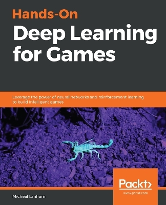 Hands-On Deep Learning for Games - Micheal Lanham