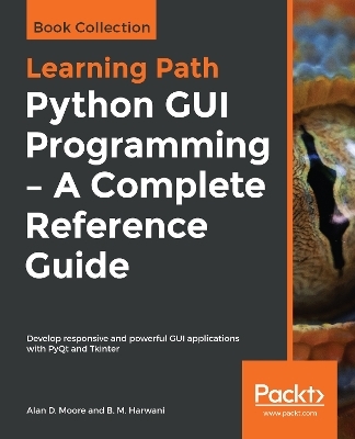 Python GUI Programming - A Complete Reference Guide - Alan D. Moore, B.M. Harwani