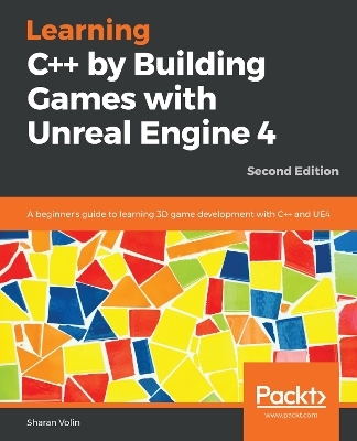 Learning C++ by Building Games with Unreal Engine 4 - Sharan Volin