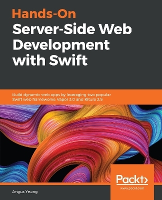 Hands-On Server-Side Web Development with Swift - Angus Yeung