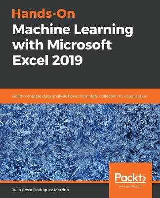 Hands-On Machine Learning with Microsoft Excel 2019 - Julio Cesar Rodriguez Martino