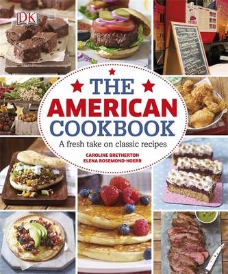 American Cookbook A Fresh Take on Classic Recipes -  Caroline Bretherton,  Elena Rosemond-Hoerr