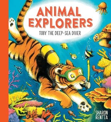 Animal Explorers: Toby the Deep-Sea Diver PB - Sharon Rentta