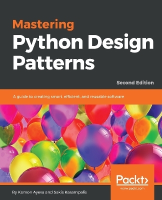 Mastering Python Design Patterns - Kamon Ayeva, Sakis Kasampalis