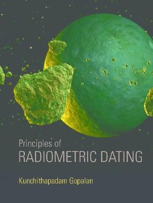 Principles of Radiometric Dating -  Kunchithapadam Gopalan