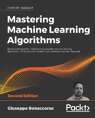 Mastering Machine Learning Algorithms - Giuseppe Bonaccorso