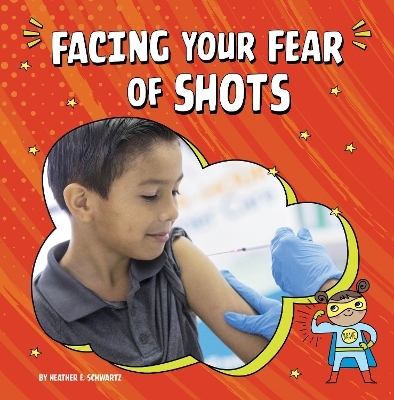 Facing Your Fear of Shots - Heather E Schwartz