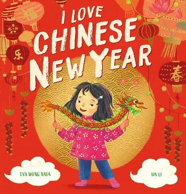 I Love Chinese New Year - Eva Wong Nava