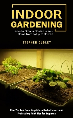 Indoor Gardening - Stephen Dudley