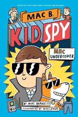 Mac Undercover (Mac B, Kid Spy #1) - Mac Barnett