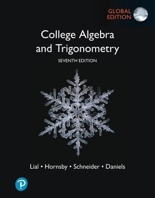 College Algebra and Trigonometry, Global Edition - Margaret Lial, John Hornsby, David Schneider, Callie Daniels