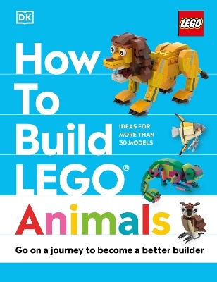 How to Build LEGO Animals - Jessica Farrell, Hannah Dolan