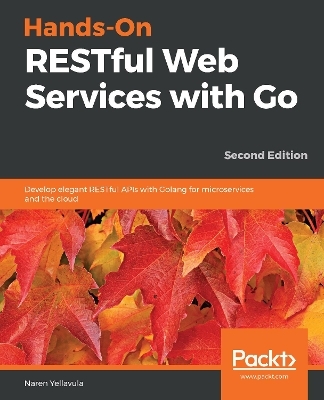 Hands-On RESTful Web Services with Go - Naren Yellavula