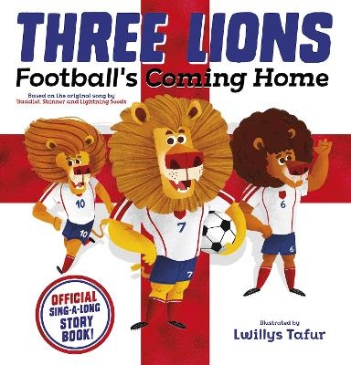 Three Lions: Football's Coming Home: Based on original song by Baddiel, Skinner, Lightning Seeds -  Scholastic