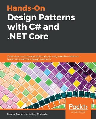Hands-On Design Patterns with C# and .NET Core - Gaurav Aroraa, Jeffrey Chilberto