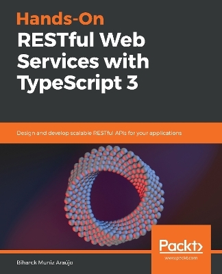 Hands-On RESTful Web Services with TypeScript 3 - Biharck Muniz Araújo