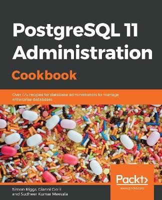 PostgreSQL 11 Administration Cookbook - Simon Riggs, Gianni Ciolli, Sudheer Kumar Meesala