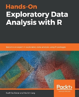 Hands-On Exploratory Data Analysis with R - Radhika Datar, Harish Kumar Garg