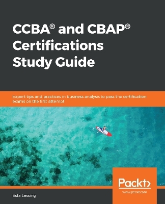 CCBA® and CBAP® Certifications Study Guide - Esta Lessing