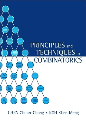 Principles and Techniques in Combinatorics - Chuan Chong Chen, Khee-Meng Koh