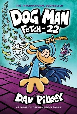 Dog Man 8: Fetch-22 (PB) - Dav Pilkey