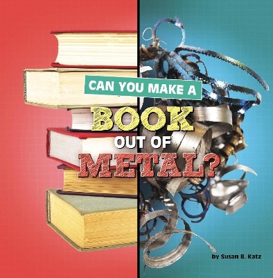 Can You Make a Book Out of Metal - Susan B Katz