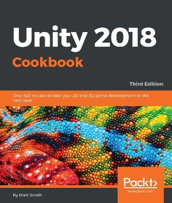 Unity 2018 Cookbook - Matt Smith