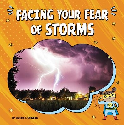 Facing Your Fear of Storms - Heather E Schwartz