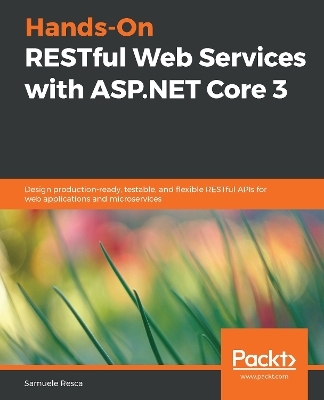 Hands-On RESTful Web Services with ASP.NET Core 3 - Samuele Resca