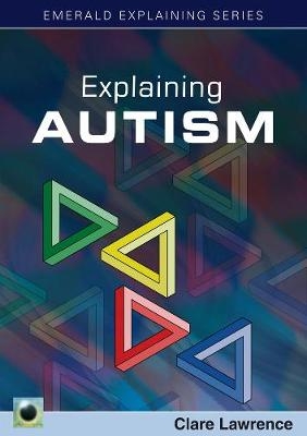 Explaining Autism -  Clare Lawrence