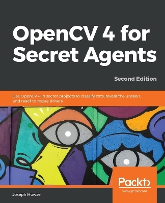 OpenCV 4 for Secret Agents - Joseph Howse