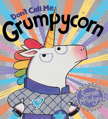 Don't Call Me Grumpycorn! (PB) - Sarah McIntyre