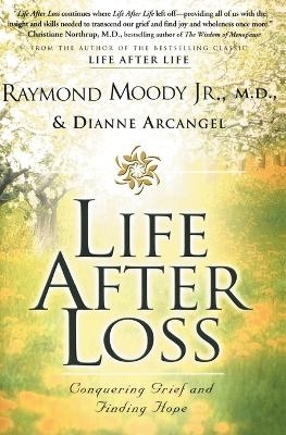 Life After Loss - Raymond Moody, Dianne Arcangel