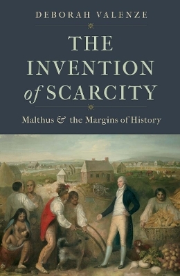 The Invention of Scarcity - Deborah Valenze