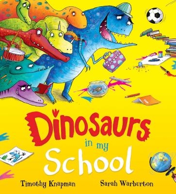 Dinosaurs in My School (NE) - Timothy Knapman