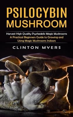 Psilocybin Mushroom - Clinton Myers