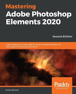 Mastering Adobe Photoshop Elements 2020 - Robin Nichols