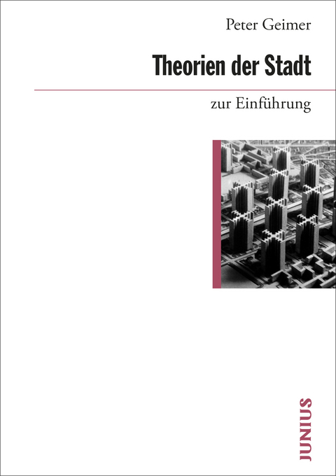 Theorien der Stadt zur Einführung - Peter Geimer