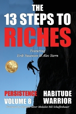 The 13 Steps to Riches - Habitude Warrior Volume 8 - Erik Swanson, Alec Stern, Jon Kovach  Jr