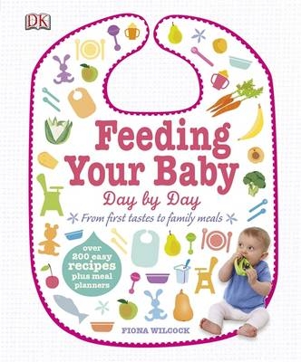 Feeding Your Baby Day by Day -  Fiona Wilcock