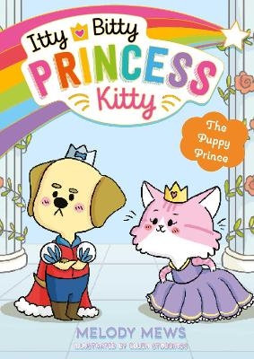 Itty Bitty Princess Kitty: The Puppy Prince - Melody Mews