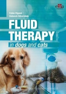 Fluid Therapy in the Dog and Cat - 2nd Edition - Fabio Viganò, Deborah C. Silverstein