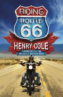 Riding Route 66 - Henry Cole