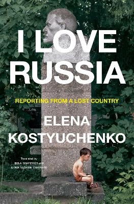 I Love Russia - Elena Kostyuchenko