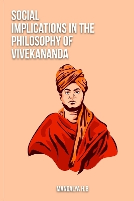 Social implications in the philosophy of Vivekananda - Mangalya H B