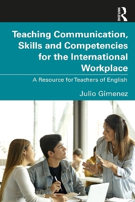 Teaching Communication, Skills and Competencies for the International Workplace - Julio Gimenez