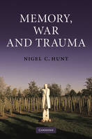 Memory, War and Trauma -  Nigel C. Hunt