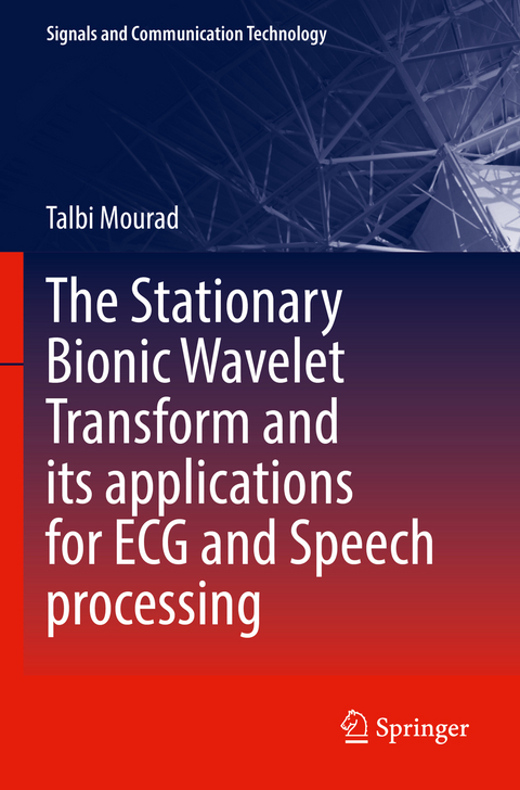 The Stationary Bionic Wavelet Transform and its Applications for ECG and Speech Processing - Talbi Mourad