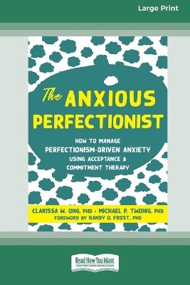 The Anxious Perfectionist - Clarissa Ong