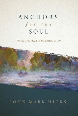 Anchors for the Soul - John Mark Hicks